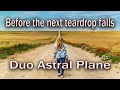 Before the next teardrop falls - duo astral plane