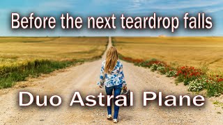 Video thumbnail of "Before the next teardrop falls - duo astral plane"