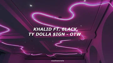 Khalid; OTW ft. 6LACK, Ty Dolla $ign (Traducción al español)