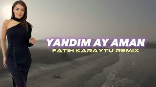 Yandım Ay Aman - Fatih Karaytu Remix(Gitar Mix)Yeni 2023