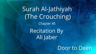 Surah Al-Jathiyah (The Crouching) Ali Jaber  Quran Recitation