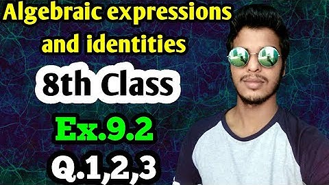 Algebraic expressions and identities: Class 8 maths chapter 9.2- Q.1,2,3 solutions.