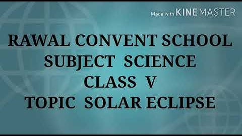 Class- V, Subject- Science, Topic- Solar Eclipse, Rawal Convent School