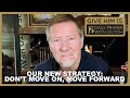 Our New Strategy: Don’t Move On, Move Forward | Give Him 15: Daily Prayer with Dutch Jan. 28, 2021