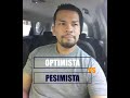 Optimista vs Pesimista!