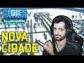 CITIES SKYLINES - COMEÇANDO UMA NOVA CIDADE - S02E01