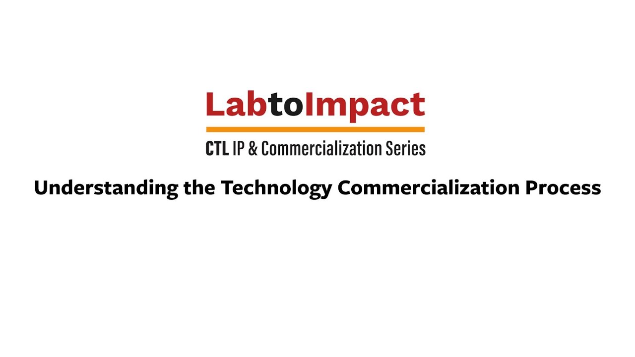 Lab to Impact: Understanding the Technology Commercialization Process ...