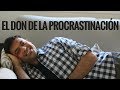 El Don de la Procrastinación