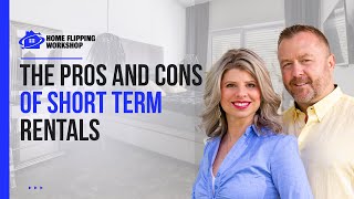The Pros and Cons of Short Term Rentals