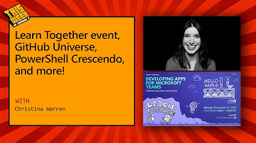 TWC9: Learn Together event, GitHub Universe, PowerShell Crescendo, and more!