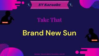 Take That - Brand New Sun - Karaoke