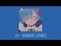 Sia - Snowman  (𝐬𝐥𝐨𝐰𝐞𝐝 𝐝𝐨𝐰𝐧)