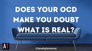OCD Existential Thoughts: When OCD Makes You Doubt Reality