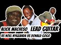 Alick Macheso Lead & Rhythm Guitar vs Noel Nyazanda vs Donald Gogo