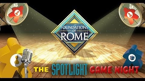 Spotlight Game Night LIVE - Foundations of Rome