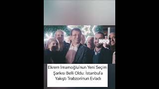 Ekrem İmamoğlu Nun 2024 Yeni Seçim Şarkısı Belli Oldu İstanbul A Yakıştı Trabzon Nun Evladı 