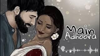 Main Adhoora - SlowednReverb | Beiimaan Love| Sunny L Rajniesh | Yasser D Aakanksha S Sanjiv Darshan