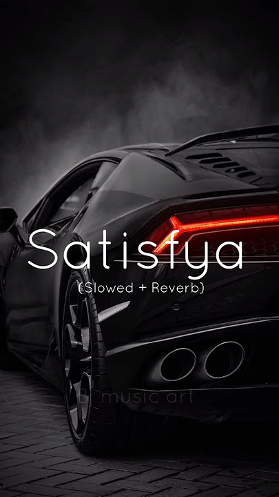 Satisfya (Slowed   Reverb) Imran khan