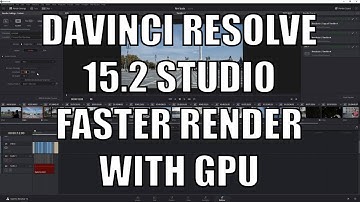 Davinci Resolve 15.2 Faster Render