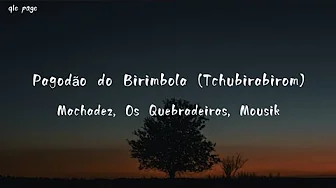 Pagodão do Birimbola ( Tchubirabirom ) - Machadez, Os Quebradiras, Mousik - lyrics Pagodão do Birimbola ( Tchubirabirom ) - Machadez, Os Quebradiras, Mousik - lyrics