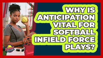 Why Is Anticipation Vital For Softball Infield Force Plays? - Softball Basics and Beyond