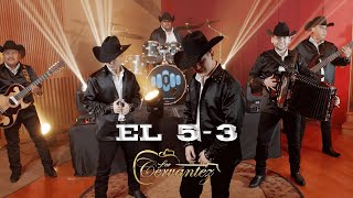 El 5-3 – Los Cervantez (Video Musical)