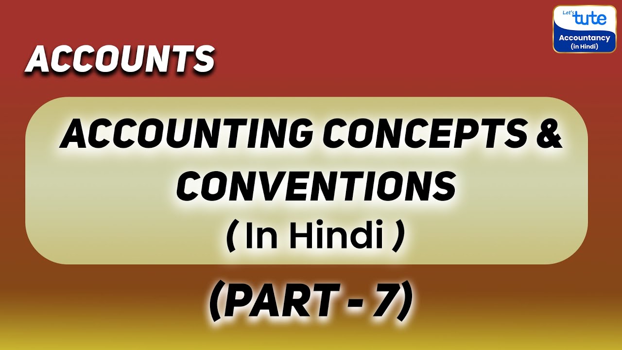 Accounting Concepts & Conventions | Basic Accounting Principles | Letstute Accountancy Hindi