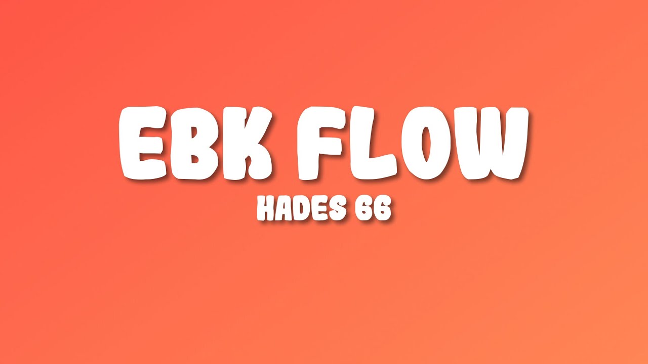HADES 66 - EBK FLOW (Letra/Lyrics)
