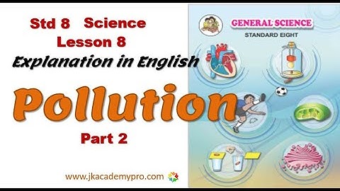 Std 8 Science Chapter 8 Pollution, Part 2, Explanation in English (class 5, lesson 8) jkacademypro
