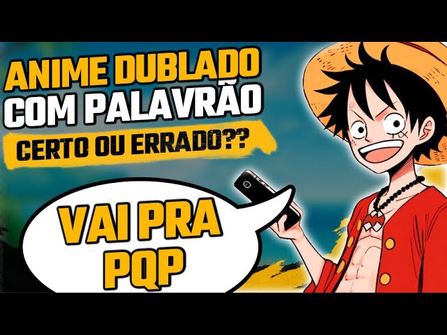 One Piece Dublado Em Poucas Palavras : r/HUEstation