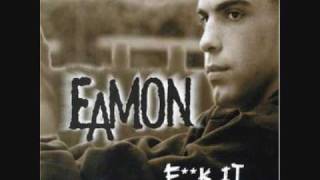 Video thumbnail of "Eamon - Fuck it i don't want you back"
