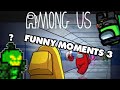 Among Us Funny Moments 3