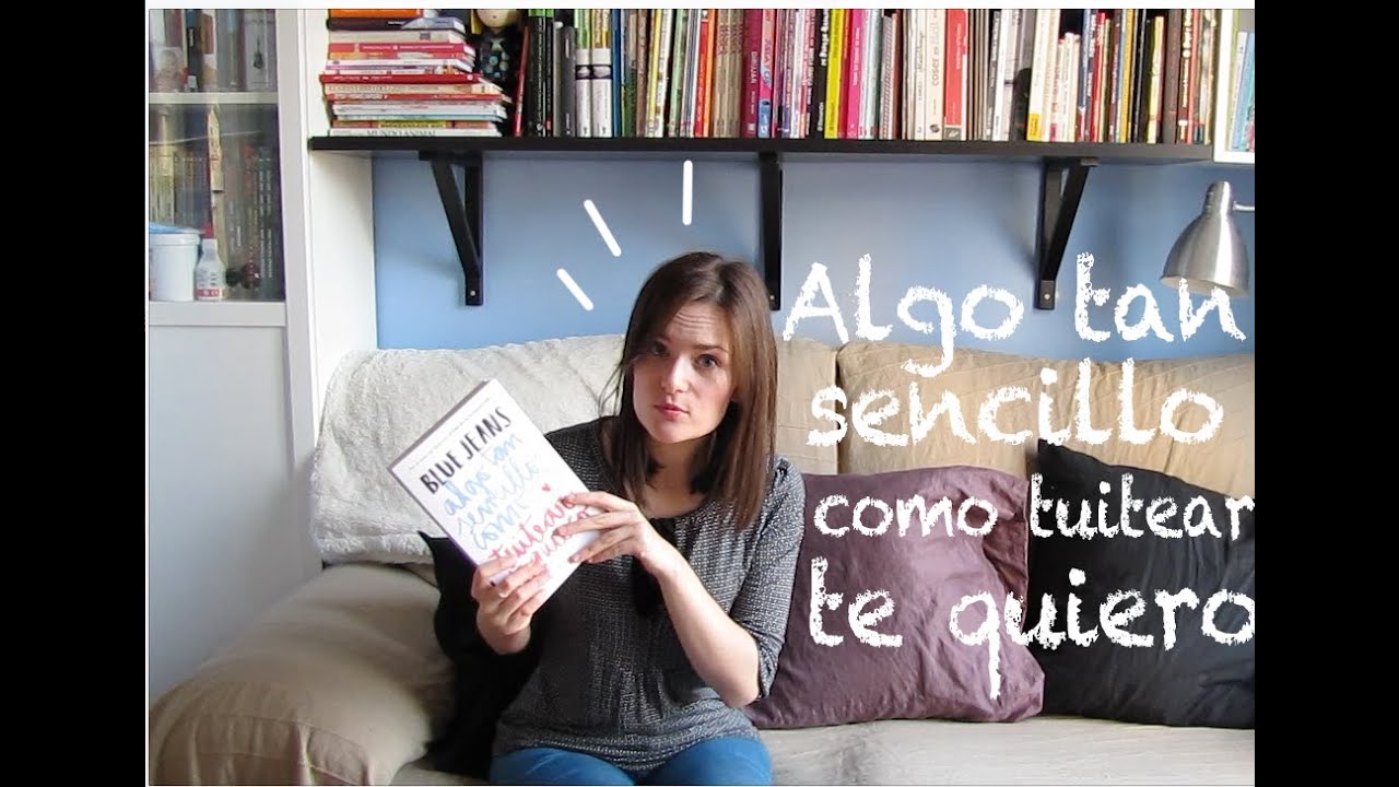 Resena Algo Tan Sencillo Como Tuitear Te Quiero Youtube