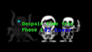【animation】Despair time trio Phase 1 - First Battle (ASK BEFORE USE) V2