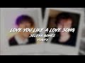 love you like a love song // selena gomez [edit audio]