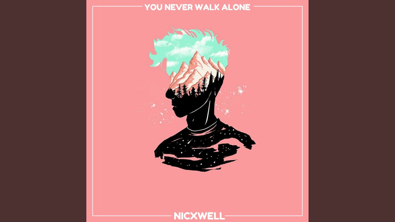 YOU NEVER WALK ALONE