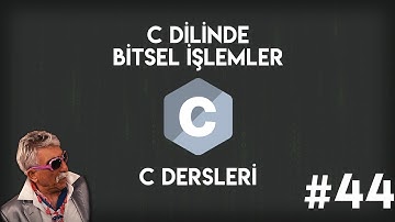 C Dilinde Bitsel İşlemler ( Bitwise Operators ) | Sıfırdan C Programlama #44