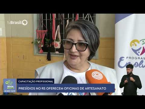 Oficinas de artesanato em presídios no Rio Grande do Sul garantem  capacitação profissional.