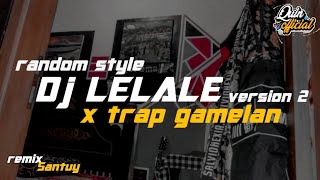 DJ LELALE STYLE RANDOM X TRAP GAMELAN SLOW BASS 2020 VERSION 2