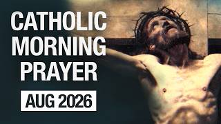 Catholic Morning Prayer August 2026 | Prayers