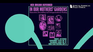 IN OUR MOTHERS' GARDENS Talkback | Her Dream Deferred 2022