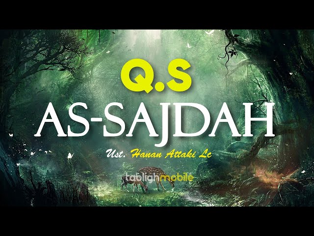 Surah AS SAJDAH (Sujud) - Ust. Hanan Attaki Lc (Teks Arab dan Terjemahan) class=