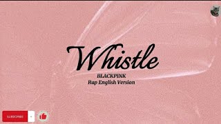 BLACKPINK - Whistle (Rap English ver.) Lyrics