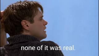 none of it was real. it was all an illusion (the truman show - spoilers)