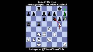 Game of the Week - Anatoly Karpov vs Viktor Korchnoi