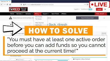 [🔴LIVE] How to  solve WHMCS error "You must have atleast one active order before you can add fund"?