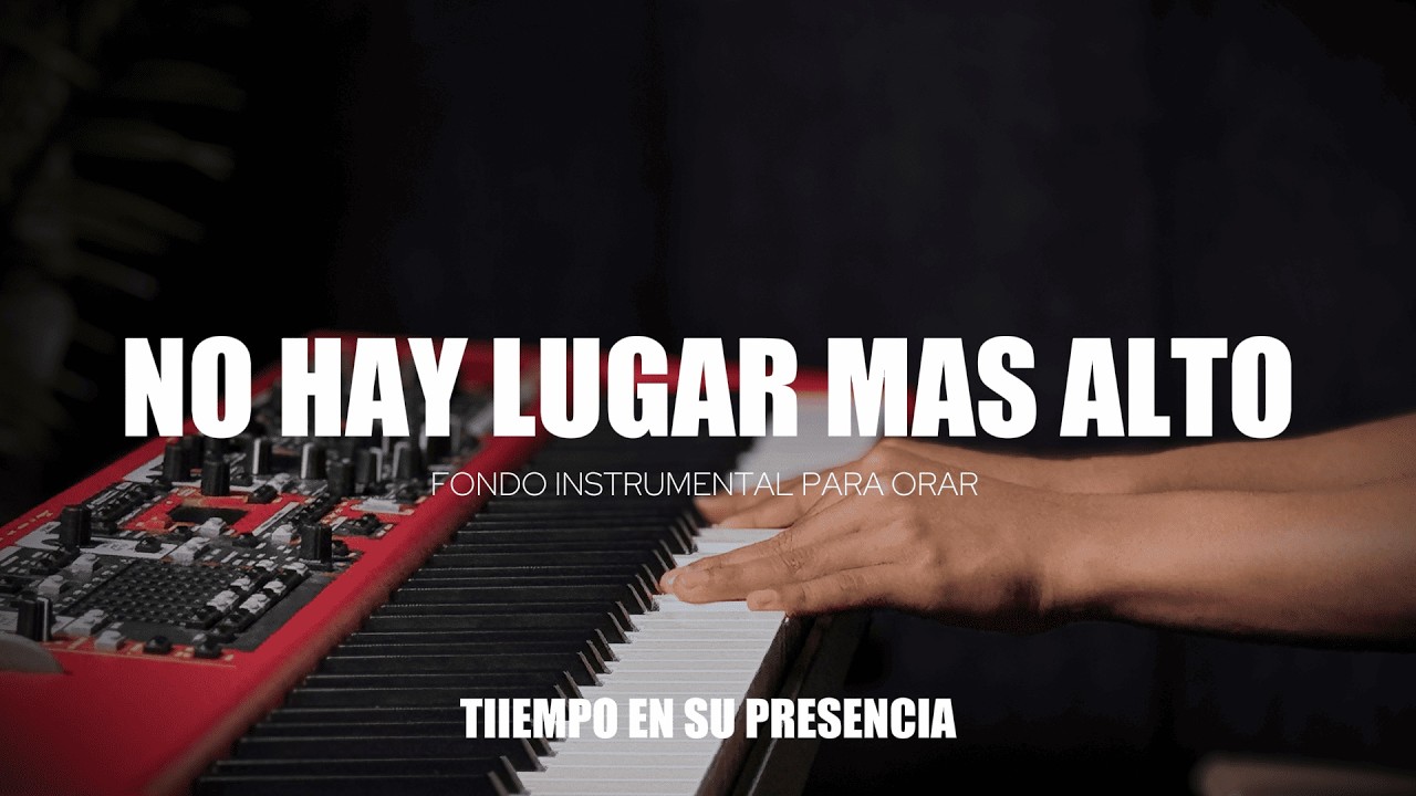 1 HORA - MUSICA INSTRUMENTAL PARA ORAR - NO HAY LUGAR MAS ALTO - PIANO INSTRUMENTAL PARA ORAR
