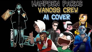 ♪ The Vanoss Crew - Sing Hampden Parks - By e-dubble ♪ (AI Cover)