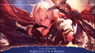 Nightcore~I'm A Monster-Lucha ᙭ Godmode