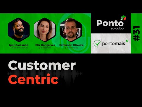 Customer Centric | Igor Castanho (Head of Growth) | Ponto ao Cubo #31